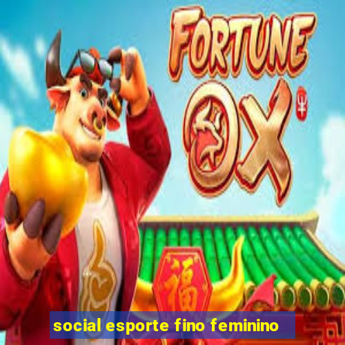 social esporte fino feminino